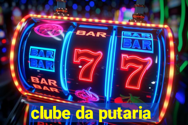 clube da putaria